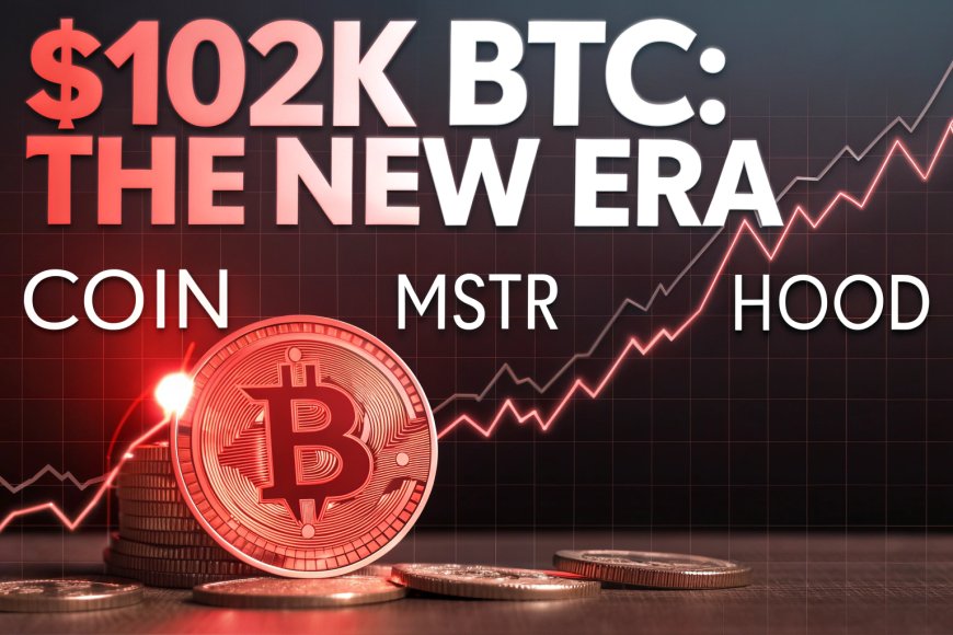 102K Prices, Tariff Talks, and Crypto Stocks Are Rewriting the Rules