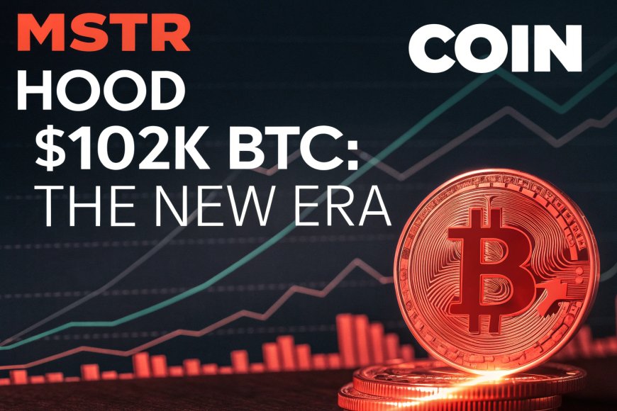 102K Prices, Tariff Talks, and Crypto Stocks Are Rewriting the Rules